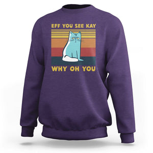 Sarcastic Cat Sweatshirt Eff You See Kay Why Oh You TS02 Purple Printyourwear