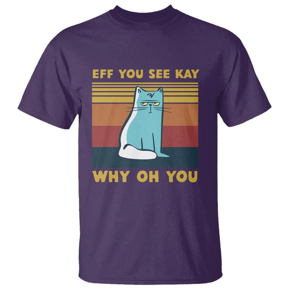 Sarcastic Cat T Shirt Eff You See Kay Why Oh You TS02 Purple Printyourwear
