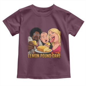 Funny Lemon Pound Cake Meme Toddler T Shirt Retro Edgy Music Humor Gift for Party Lovers TS02 Maroon Print Your Wear