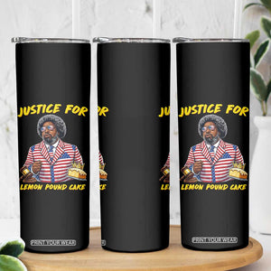 Justice for Lemon Pound Cake Funny Viral Meme Skinny Tumbler Edgy Hip Hop Humor Parody Gift for Rap Fans TS02 Print Your Wear