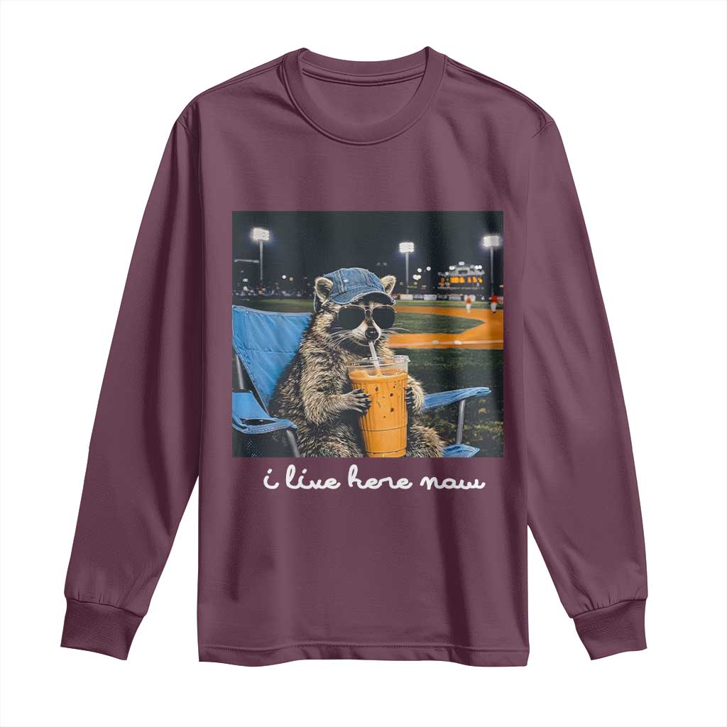 Funny Raccoon Baseball Game Day Meme Long Sleeve Shirt I Live Here Now Trash Panda Iced Coffee Night TS02 Maroon Print Your Wear