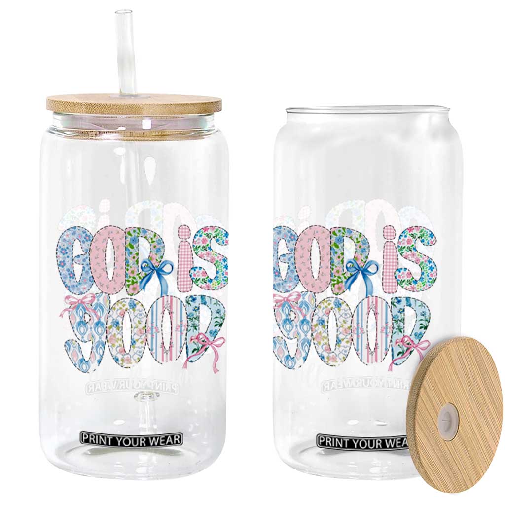 God Is Good All The Time Coquette Christian Faith Glass Can Floral Patchwork Aesthetic Bow Cute Religious Gift TS02 Print Your Wear