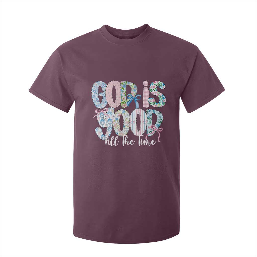 God Is Good All The Time Coquette Christian Faith T Shirt For Kid Floral Patchwork Aesthetic Bow Cute Religious Gift TS02 Maroon Print Your Wear