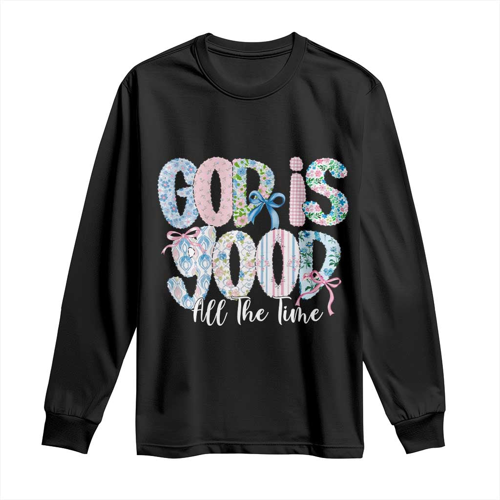 God Is Good All The Time Coquette Christian Faith Long Sleeve Shirt Floral Patchwork Aesthetic Bow Cute Religious Gift TS02 Black Print Your Wear