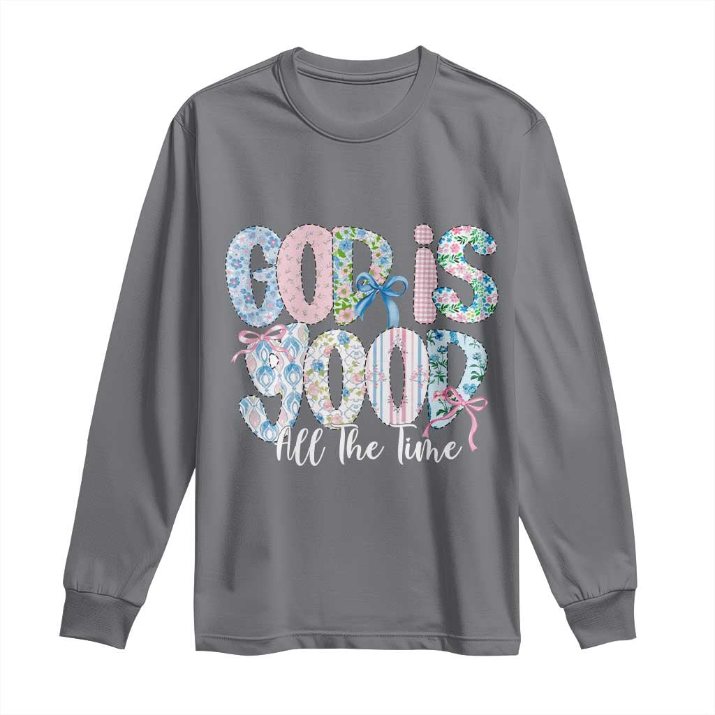 God Is Good All The Time Coquette Christian Faith Long Sleeve Shirt Floral Patchwork Aesthetic Bow Cute Religious Gift TS02 Charcoal Print Your Wear