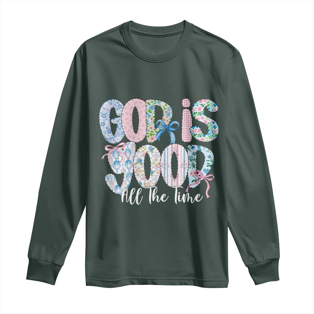 God Is Good All The Time Coquette Christian Faith Long Sleeve Shirt Floral Patchwork Aesthetic Bow Cute Religious Gift TS02 Dark Forest Green Print Your Wear