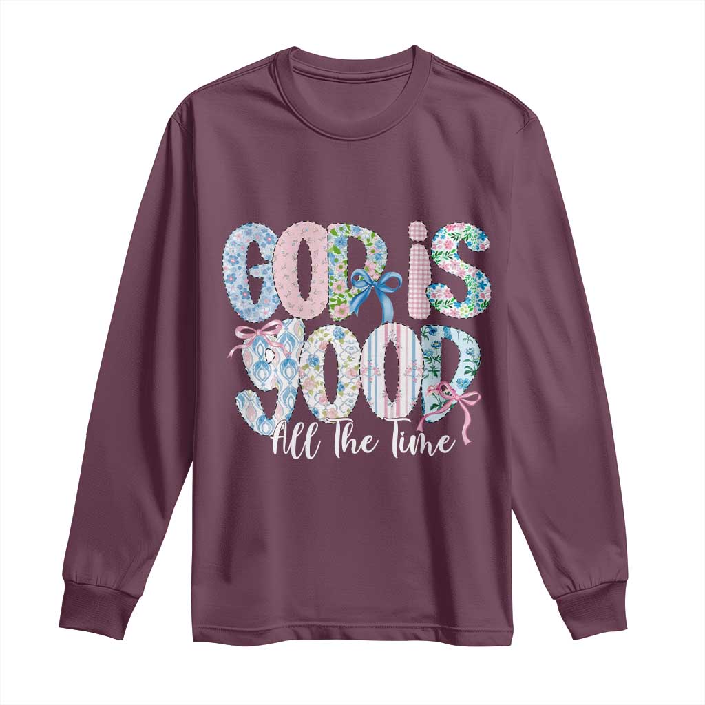 God Is Good All The Time Coquette Christian Faith Long Sleeve Shirt Floral Patchwork Aesthetic Bow Cute Religious Gift TS02 Maroon Print Your Wear