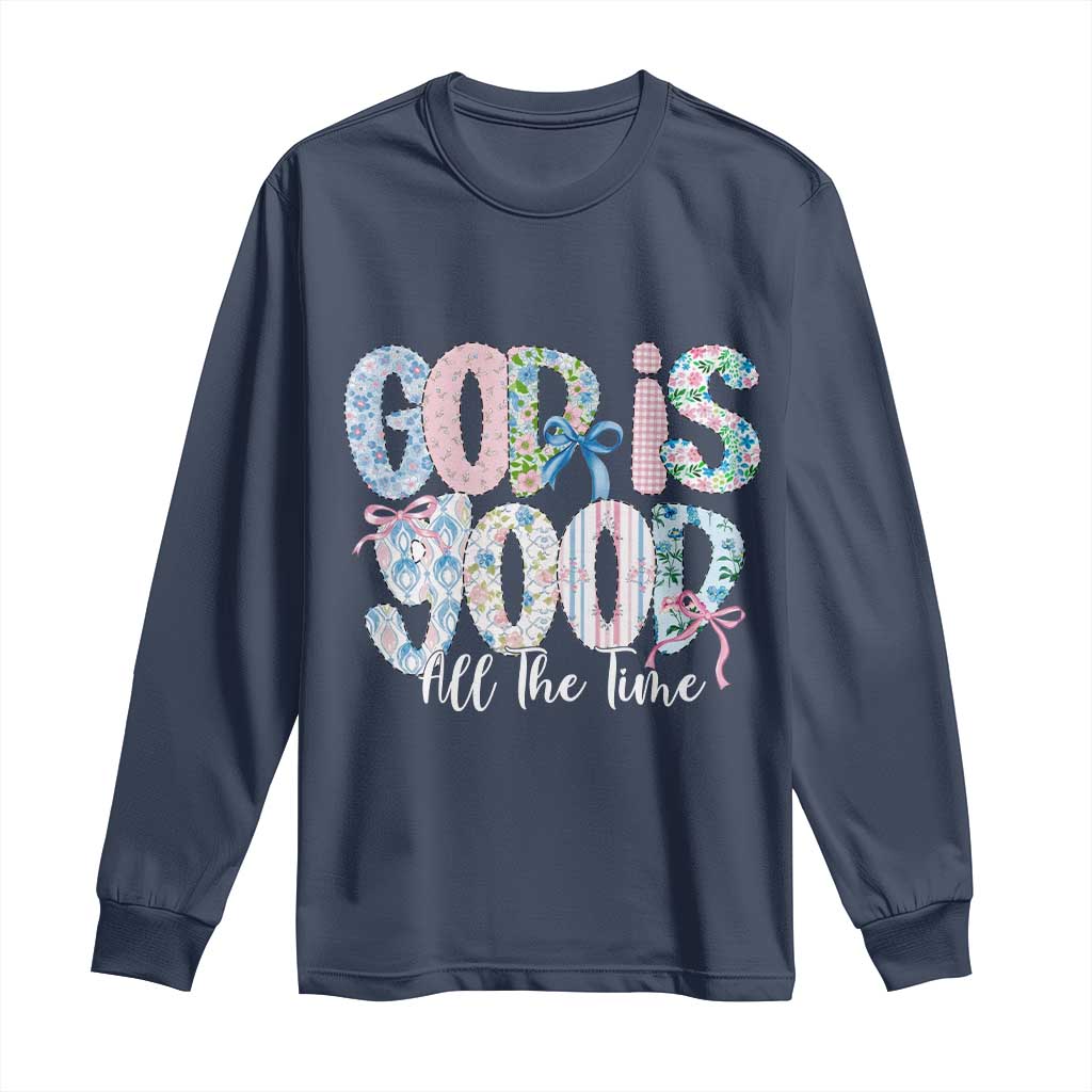 God Is Good All The Time Coquette Christian Faith Long Sleeve Shirt Floral Patchwork Aesthetic Bow Cute Religious Gift TS02 Navy Print Your Wear