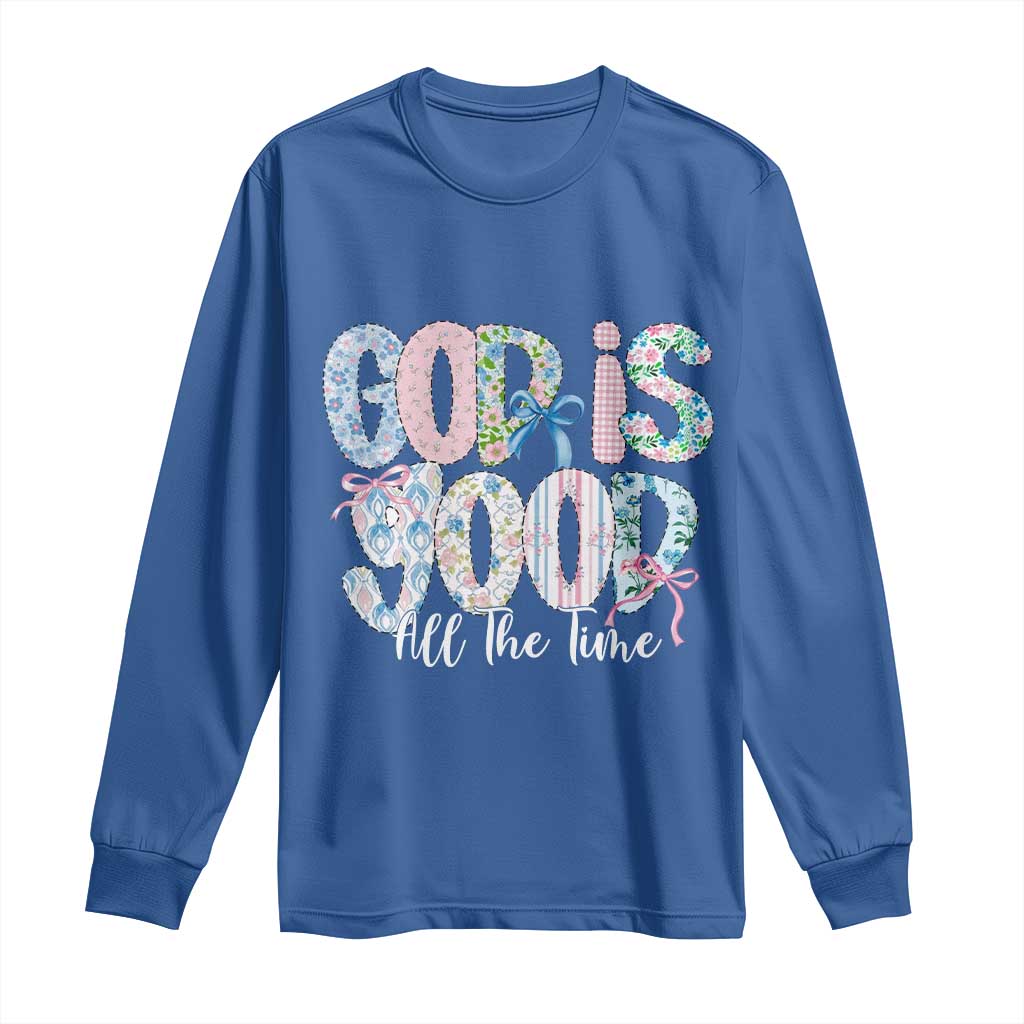 God Is Good All The Time Coquette Christian Faith Long Sleeve Shirt Floral Patchwork Aesthetic Bow Cute Religious Gift TS02 Royal Blue Print Your Wear