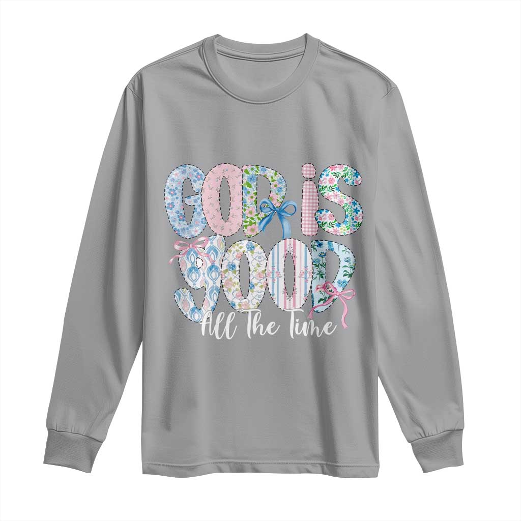 God Is Good All The Time Coquette Christian Faith Long Sleeve Shirt Floral Patchwork Aesthetic Bow Cute Religious Gift TS02 Sport Gray Print Your Wear