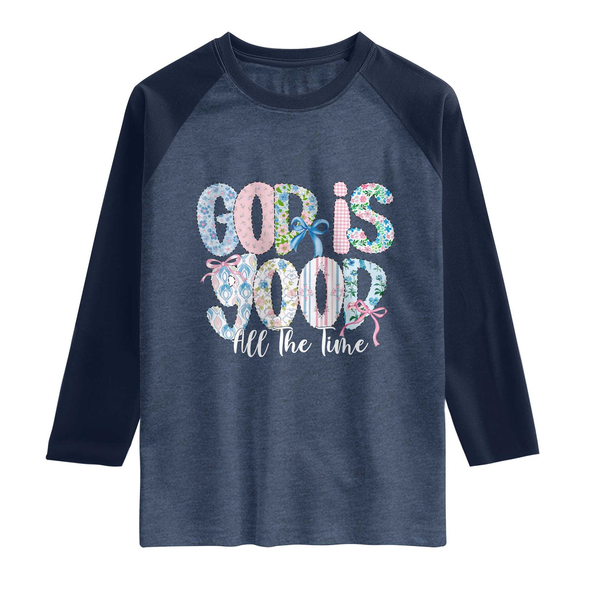 God Is Good All The Time Coquette Christian Faith Raglan Shirt Floral Patchwork Aesthetic Bow Cute Religious Gift TS02 Heather Denim Navy Print Your Wear