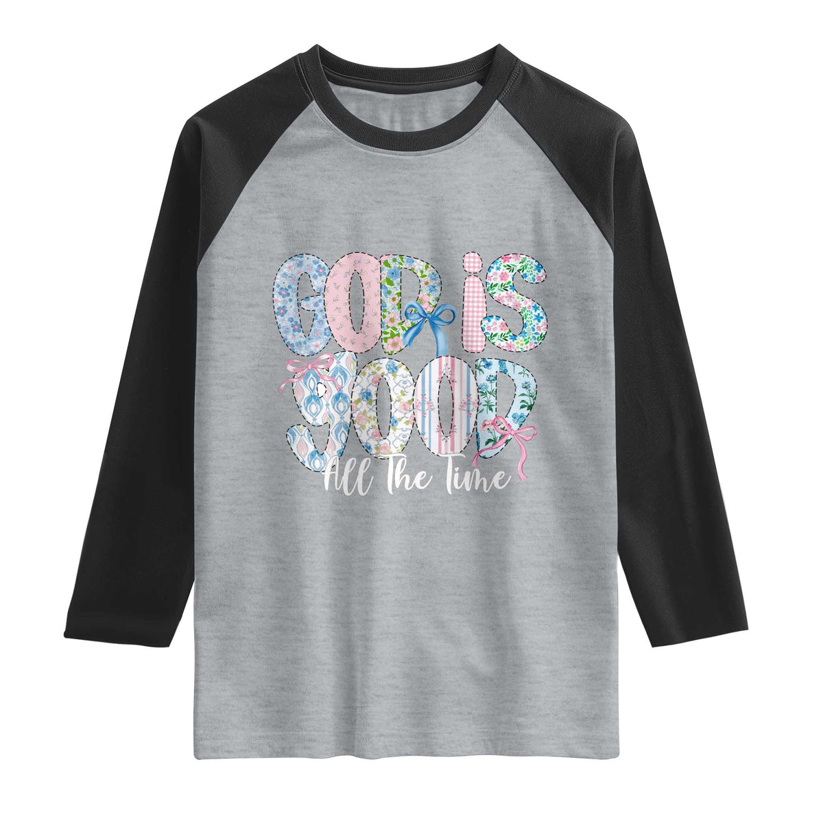 God Is Good All The Time Coquette Christian Faith Raglan Shirt Floral Patchwork Aesthetic Bow Cute Religious Gift TS02 Heather Gray Black Print Your Wear