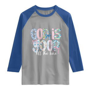God Is Good All The Time Coquette Christian Faith Raglan Shirt Floral Patchwork Aesthetic Bow Cute Religious Gift TS02 Sport Gray Royal Print Your Wear