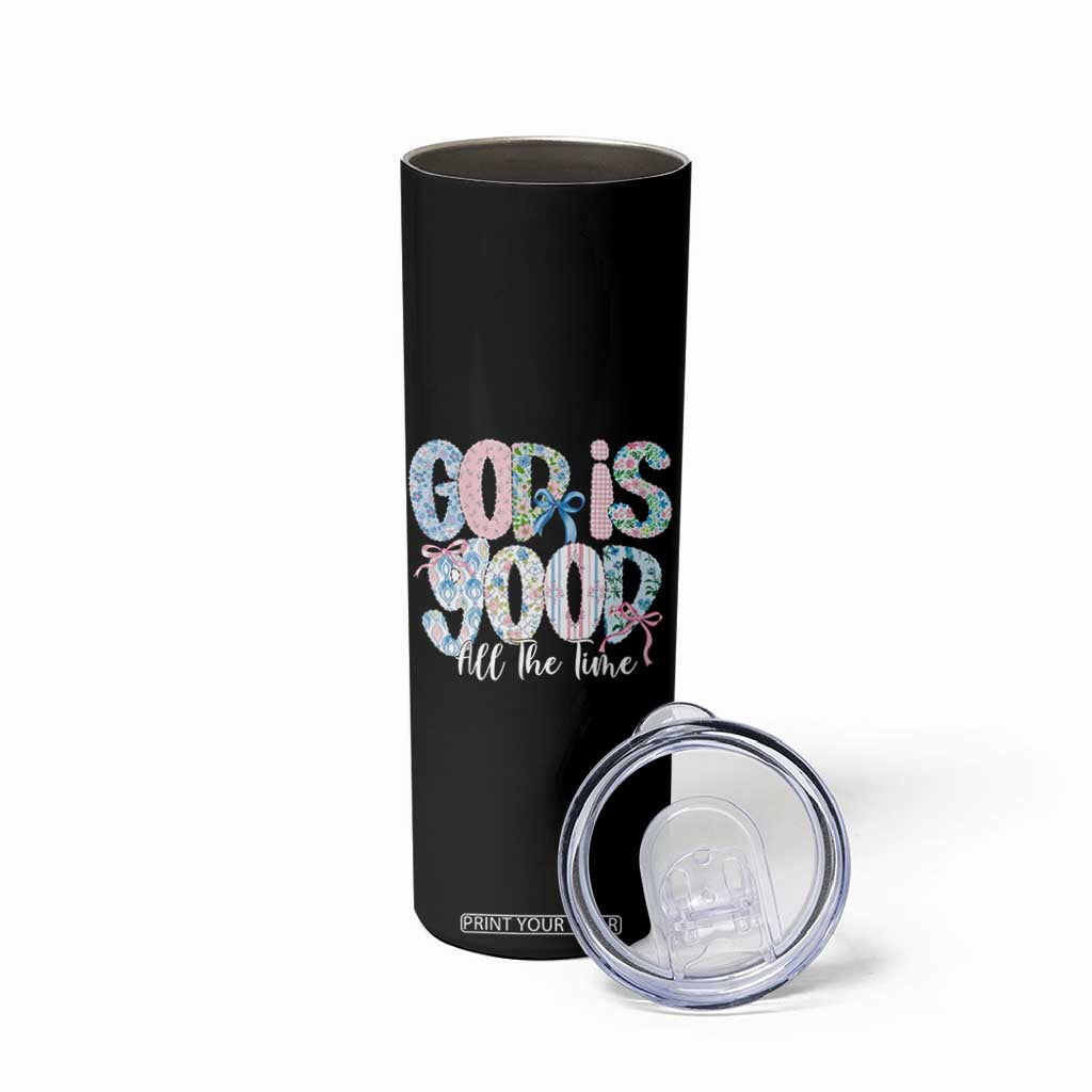 God Is Good All The Time Coquette Christian Faith Skinny Tumbler Floral Patchwork Aesthetic Bow Cute Religious Gift TS02 Print Your Wear