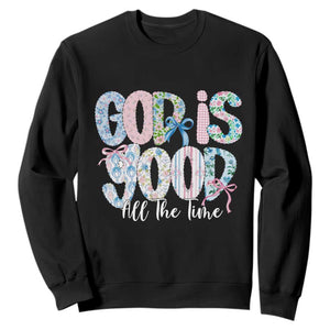 God Is Good All The Time Coquette Christian Faith Sweatshirt Floral Patchwork Aesthetic Bow Cute Religious Gift TS02 Black Print Your Wear
