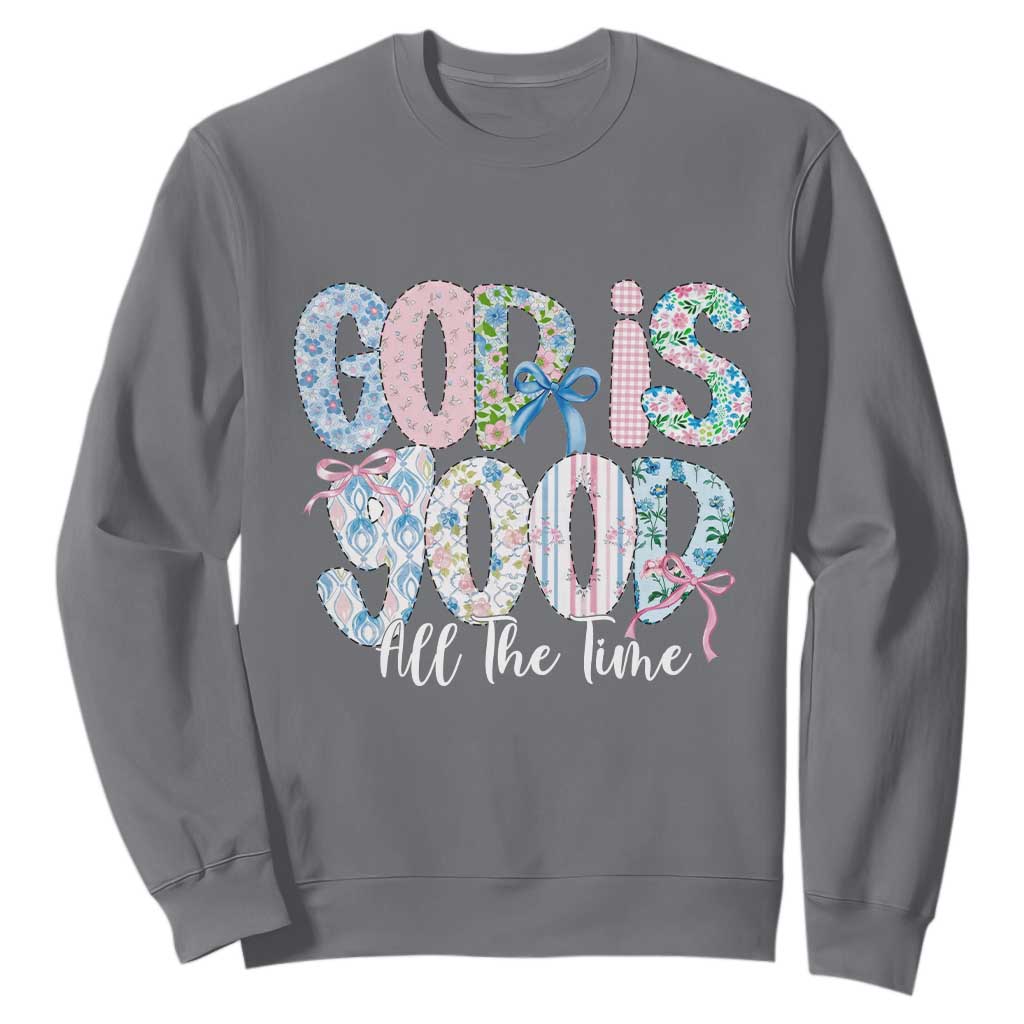 God Is Good All The Time Coquette Christian Faith Sweatshirt Floral Patchwork Aesthetic Bow Cute Religious Gift TS02 Charcoal Print Your Wear