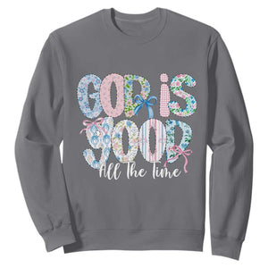 God Is Good All The Time Coquette Christian Faith Sweatshirt Floral Patchwork Aesthetic Bow Cute Religious Gift TS02 Charcoal Print Your Wear