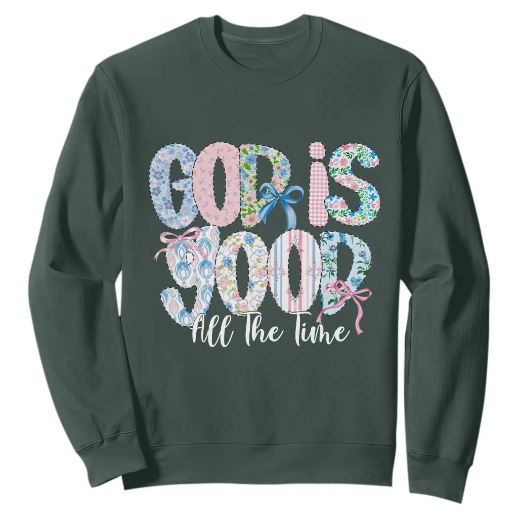 God Is Good All The Time Coquette Christian Faith Sweatshirt Floral Patchwork Aesthetic Bow Cute Religious Gift TS02 Dark Forest Green Print Your Wear