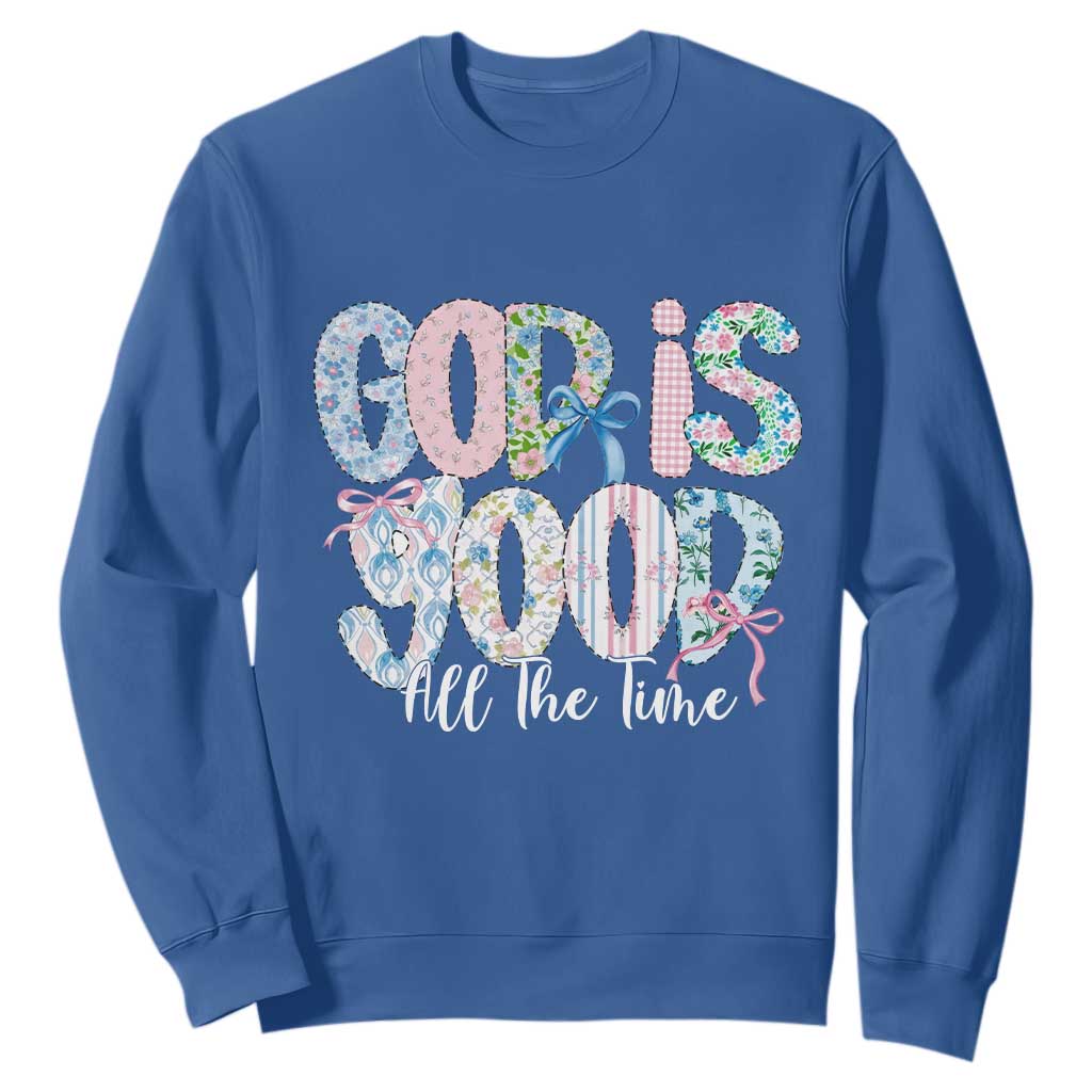 God Is Good All The Time Coquette Christian Faith Sweatshirt Floral Patchwork Aesthetic Bow Cute Religious Gift TS02 Royal Blue Print Your Wear