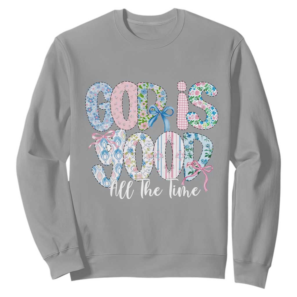 God Is Good All The Time Coquette Christian Faith Sweatshirt Floral Patchwork Aesthetic Bow Cute Religious Gift TS02 Sport Gray Print Your Wear