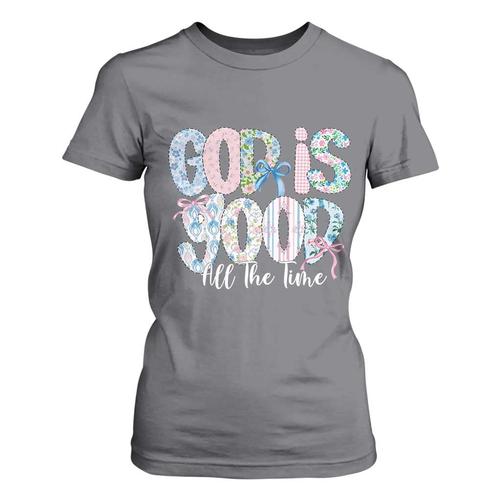 God Is Good All The Time Coquette Christian Faith T Shirt For Women Floral Patchwork Aesthetic Bow Cute Religious Gift TS02 Charcoal Print Your Wear