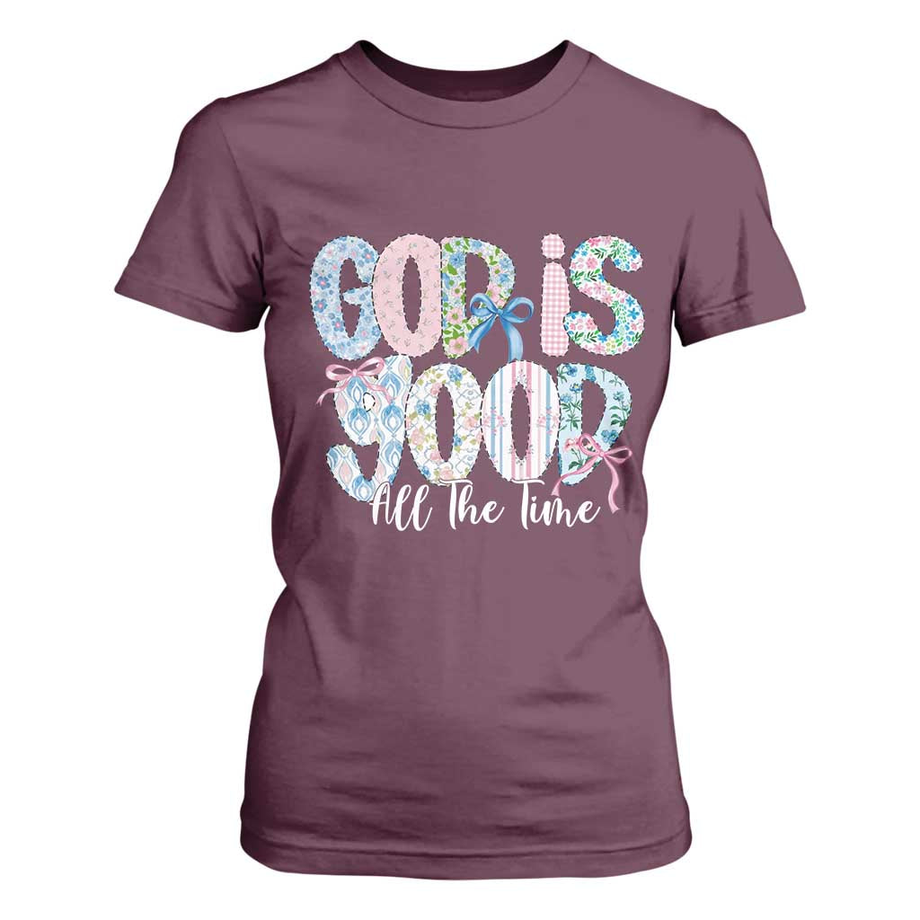 God Is Good All The Time Coquette Christian Faith T Shirt For Women Floral Patchwork Aesthetic Bow Cute Religious Gift TS02 Maroon Print Your Wear
