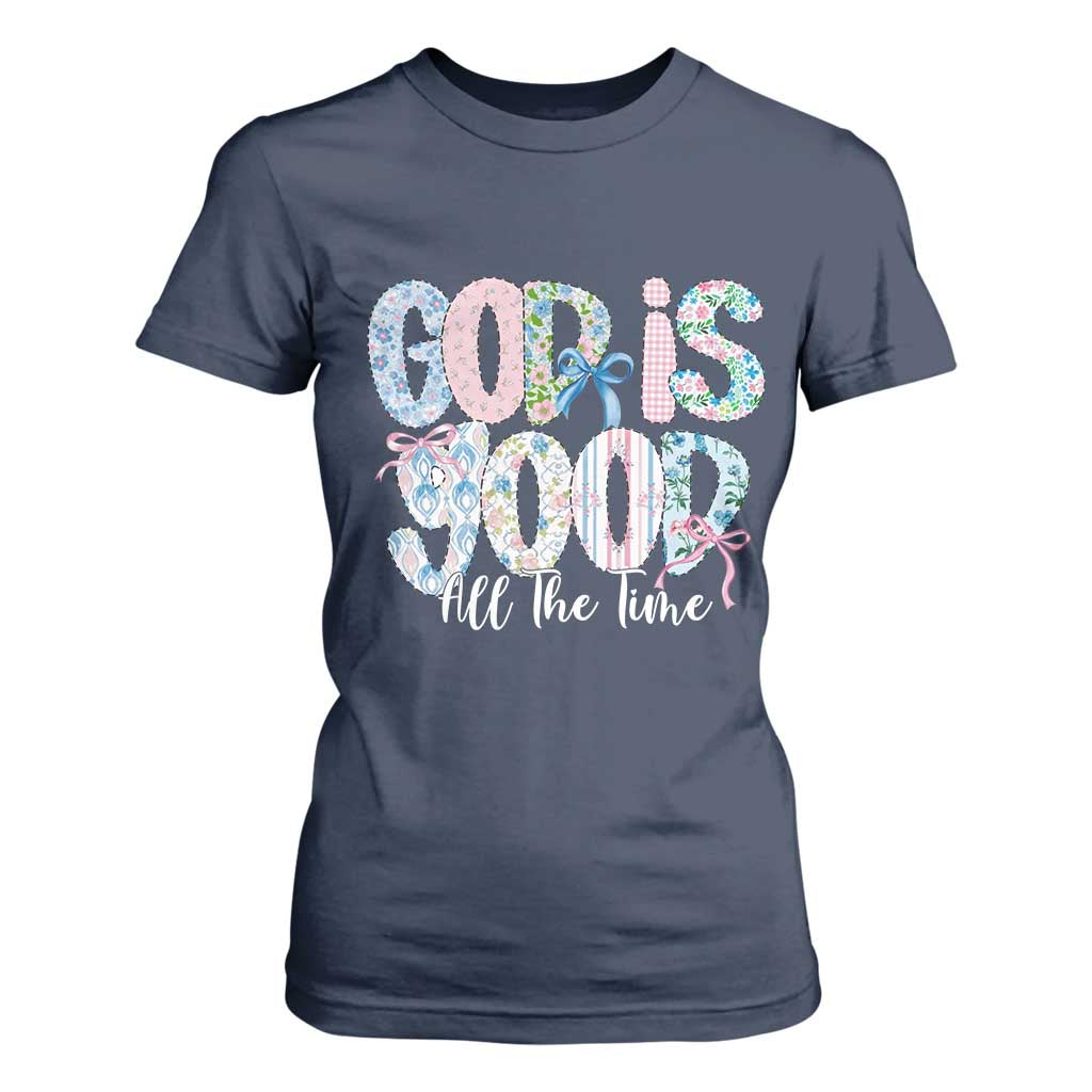 God Is Good All The Time Coquette Christian Faith T Shirt For Women Floral Patchwork Aesthetic Bow Cute Religious Gift TS02 Navy Print Your Wear