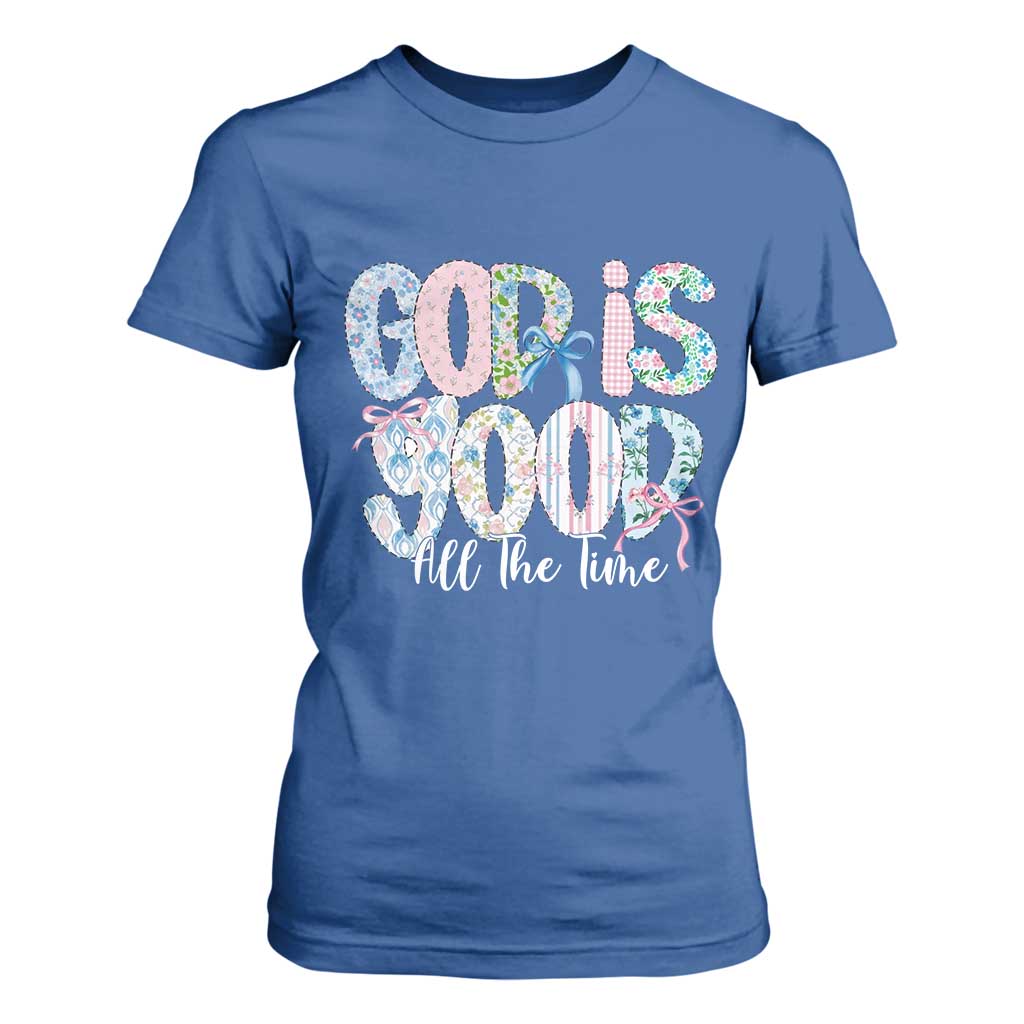 God Is Good All The Time Coquette Christian Faith T Shirt For Women Floral Patchwork Aesthetic Bow Cute Religious Gift TS02 Royal Blue Print Your Wear