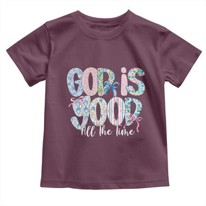 God Is Good All The Time Coquette Christian Faith Toddler T Shirt Floral Patchwork Aesthetic Bow Cute Religious Gift TS02 Maroon Print Your Wear