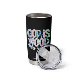 God Is Good All The Time Coquette Christian Faith Tumbler Cup Floral Patchwork Aesthetic Bow Cute Religious Gift TS02 Print Your Wear