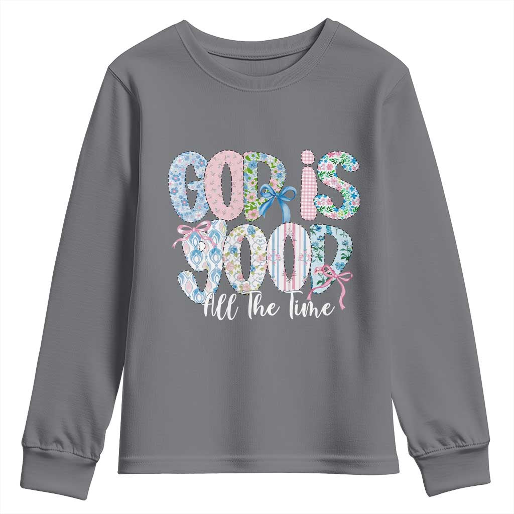 God Is Good All The Time Coquette Christian Faith Youth Sweatshirt Floral Patchwork Aesthetic Bow Cute Religious Gift TS02 Charcoal Print Your Wear