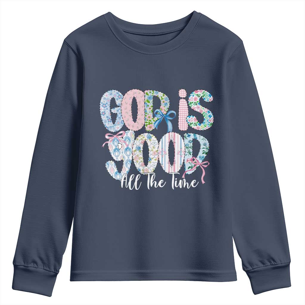 God Is Good All The Time Coquette Christian Faith Youth Sweatshirt Floral Patchwork Aesthetic Bow Cute Religious Gift TS02 Navy Print Your Wear