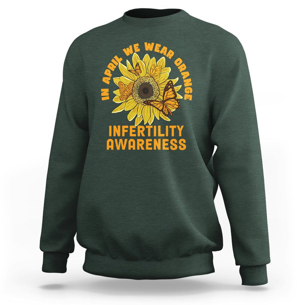 Infertility Awareness Sweatshirt In April We Wear Orange IVF Week Support TS02 Dark Forest Green Printyourwear