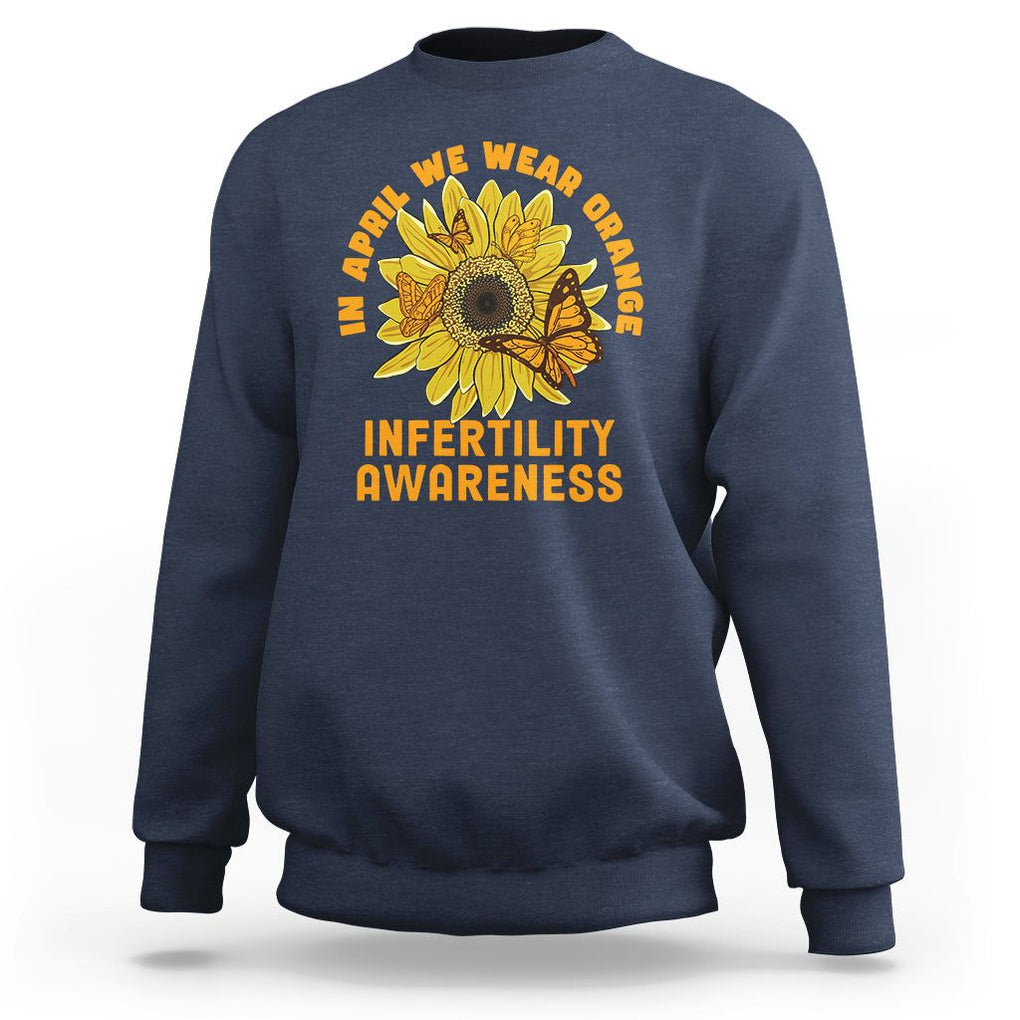 Infertility Awareness Sweatshirt In April We Wear Orange IVF Week Support TS02 Navy Printyourwear