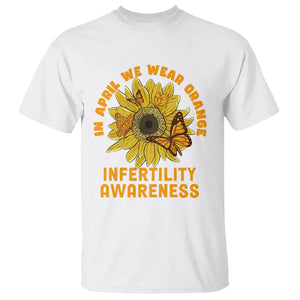Infertility Awareness T Shirt In April We Wear Orange IVF Week Support TS02 White Printyourwear
