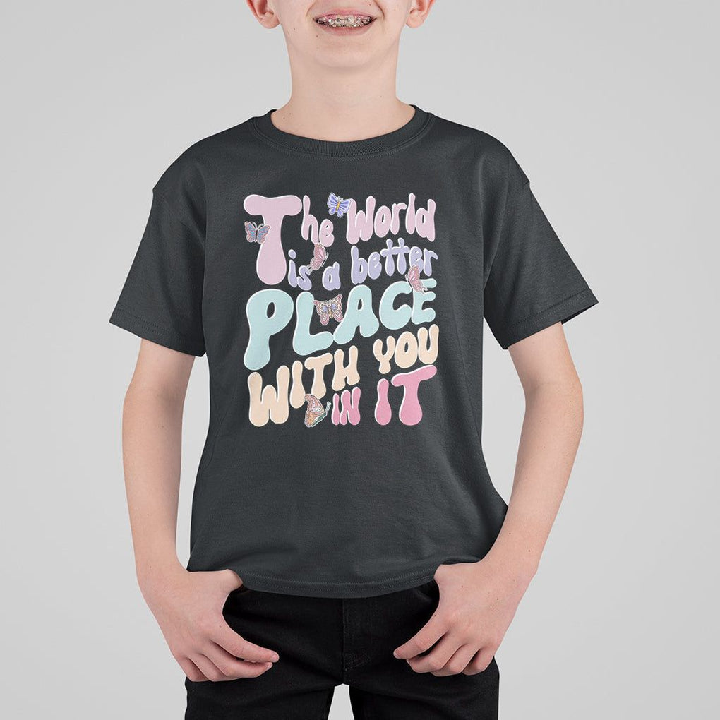 Mental Health Matters T Shirt For Kid The World is A Better Place with You In It Inspirational Motivational Mental Health Matters Groovy TS02 Black Printyourwear