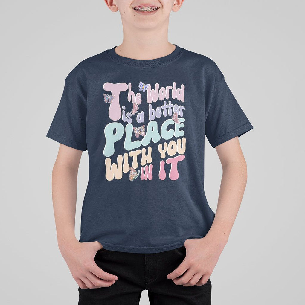 Mental Health Matters T Shirt For Kid The World is A Better Place with You In It Inspirational Motivational Mental Health Matters Groovy TS02 Navy Printyourwear