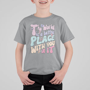 Mental Health Matters T Shirt For Kid The World is A Better Place with You In It Inspirational Motivational Mental Health Matters Groovy TS02 Sport Gray Printyourwear