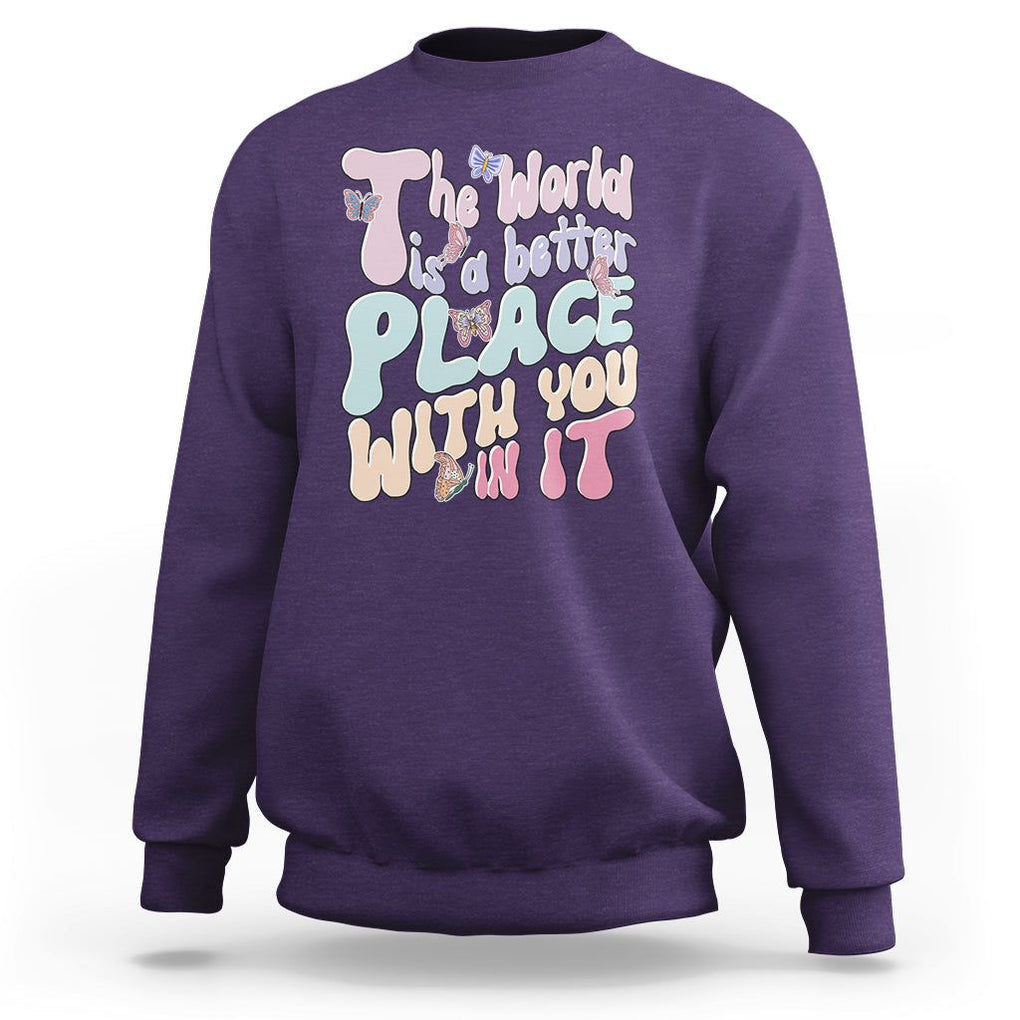 Mental Health Matters Sweatshirt The World is A Better Place with You In It Inspirational Motivational Mental Health Matters Groovy TS02 Purple Printyourwear
