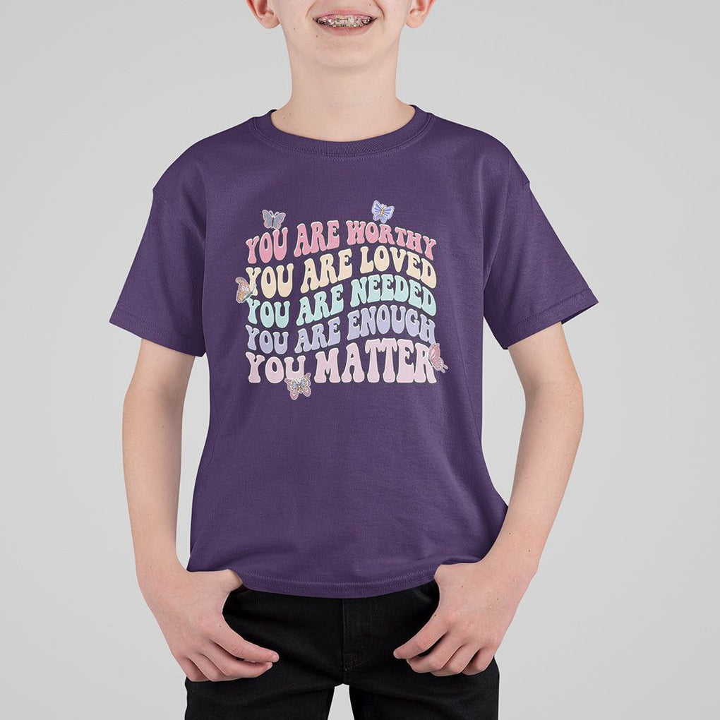 Mental Health Matters T Shirt For Kid You Are Worthy You Are Loved You Are Needed Enough You Matter Inspirational Motivational Mental Health Matters Groovy TS02 Purple Printyourwear