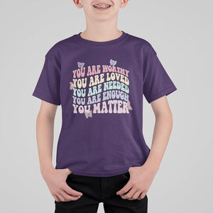 Mental Health Matters T Shirt For Kid You Are Worthy You Are Loved You Are Needed Enough You Matter Inspirational Motivational Mental Health Matters Groovy TS02 Purple Printyourwear