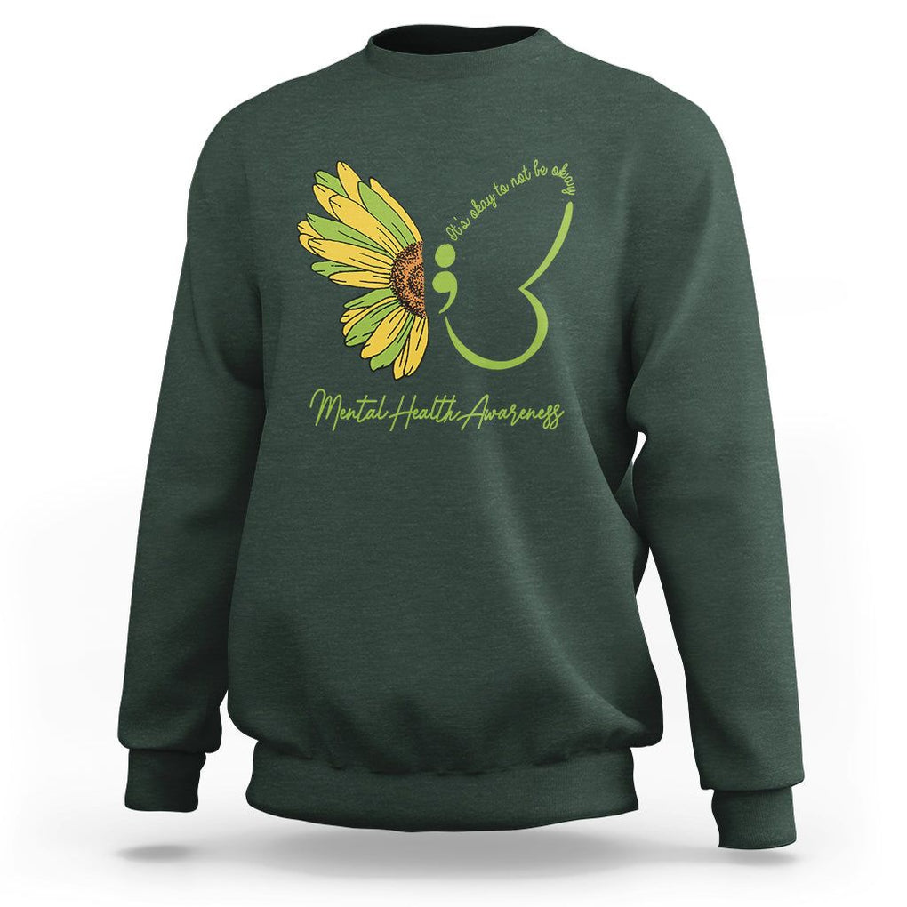 Mental Health Matters Sweatshirt Mental Health Awareness Butterfly Its Okay To Not Be Okay TS02 Dark Forest Green Printyourwear