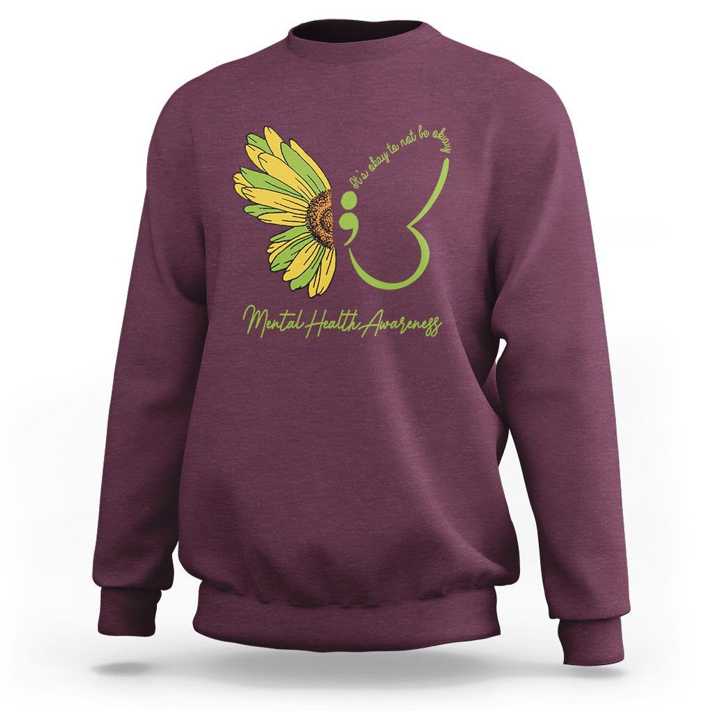 Mental Health Matters Sweatshirt Mental Health Awareness Butterfly Its Okay To Not Be Okay TS02 Maroon Printyourwear