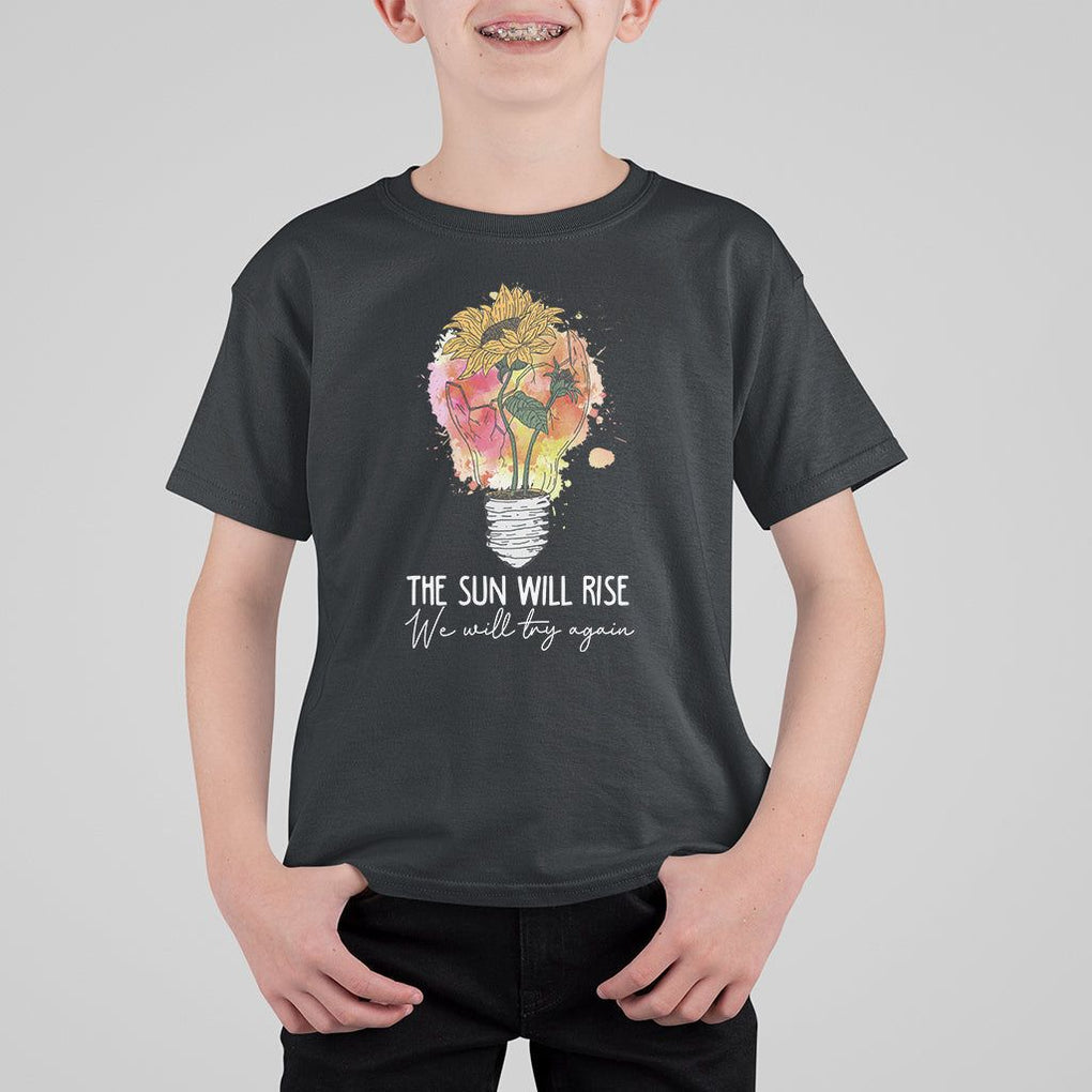 Mental Health Matters T Shirt For Kid The Sun Will Rise We Will Try Again Mental Health Support TS02 Black Printyourwear