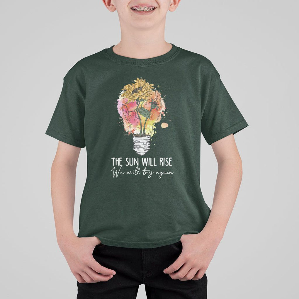 Mental Health Matters T Shirt For Kid The Sun Will Rise We Will Try Again Mental Health Support TS02 Dark Forest Green Printyourwear