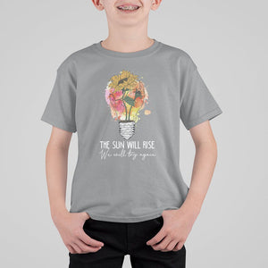 Mental Health Matters T Shirt For Kid The Sun Will Rise We Will Try Again Mental Health Support TS02 Sport Gray Printyourwear