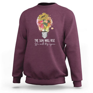 Mental Health Matters Sweatshirt The Sun Will Rise We Will Try Again Mental Health Support TS02 Maroon Printyourwear