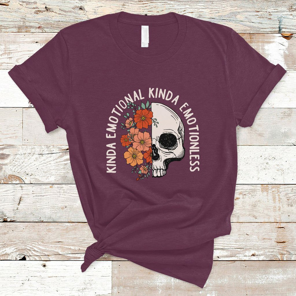 Mental Health Matters T Shirt Kinda Emotional Kinda Emotionless Floral Skull Inspirational TS02 Maroon Printyourwear