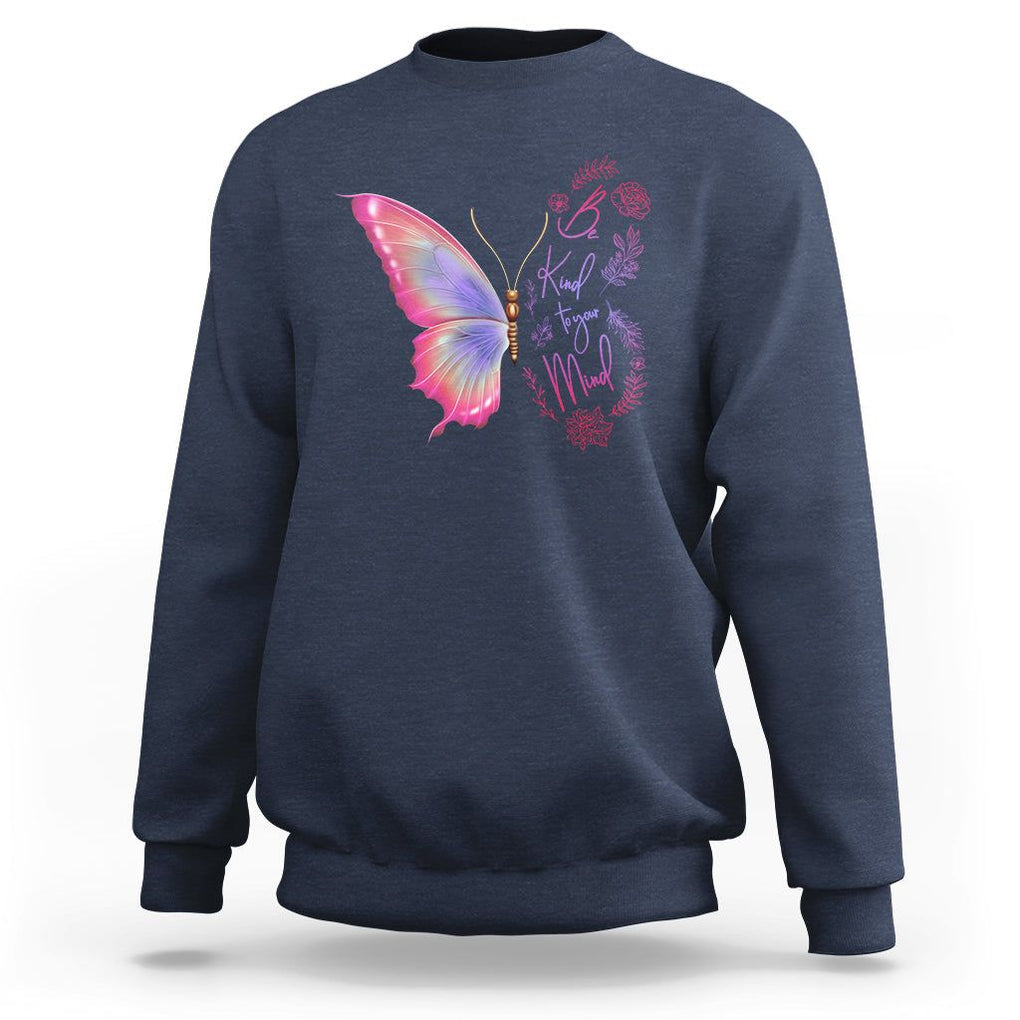 Mental Health Matters Sweatshirt Be Kind Mental Health Matters Floral Butterfly Motivational Mental Health Awareness TS02 Navy Printyourwear