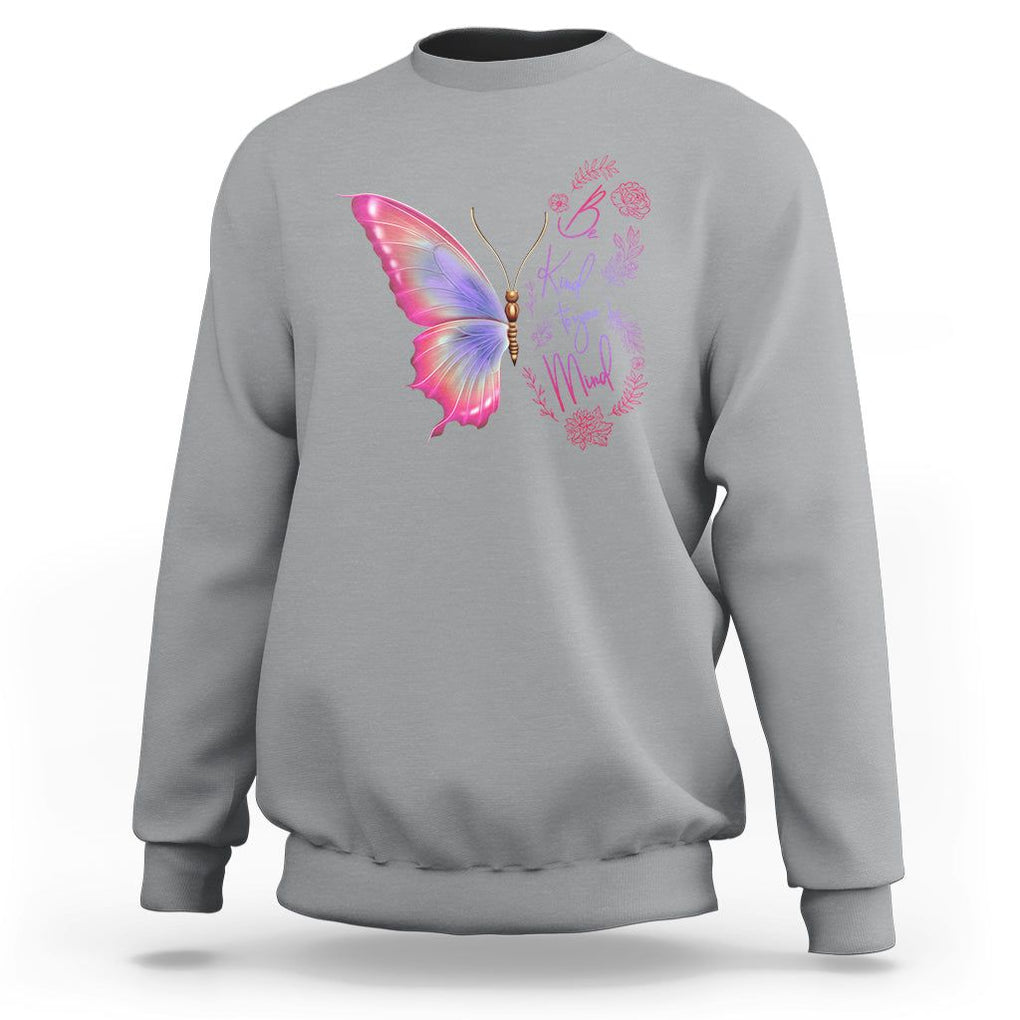 Mental Health Matters Sweatshirt Be Kind Mental Health Matters Floral Butterfly Motivational Mental Health Awareness TS02 Sport Gray Printyourwear